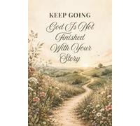 Keep Going: God Is Not Finished With Your Story: An Encouraging Christian Lined Journal for Women | Wildflower Faith Notebook to Write In, 120 Lined ... Hope & Devotional Journal for Christian Moms