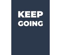 Keep Going: Motivational Notebook for Daily Writing, Planning, and Personal Growth - 110 Lined Pages: Minimalist Journal, Dark Aesthetic Cover, ... Gift for Students, Entrepreneurs & Creatives