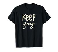 Keep Going - Regalo Motivacional con Cita inspiradora Camiseta