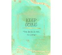 KEEP GOING: The Best is Yet to Come: SELF-CARE and PERSONAL GROWTH JOURNAL with Mindfulness Prompts & Motivational Quotes: 6x9 in (A5), 186 Decorated Lined Pages for DAILY REFLECTION and MANIFESTATION