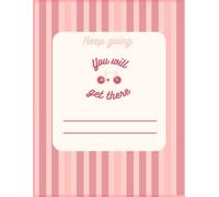 Keep Going, You Will Get There: Goal Setting & Tracking Journal