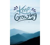 Keep Growing: 120 Positive Affirmations & Inspirational Quotes for Daily Motivation | A Guided Journal to Boost Confidence, Gratitude & Happiness