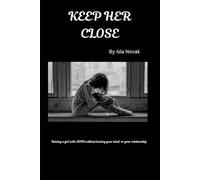 KEEP HER CLOSE: Raising a girl with ADHD without loosing your mind or your relationship