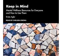 Keep in Mind: Mental Wellness Resources for Everyone and How to Use Them