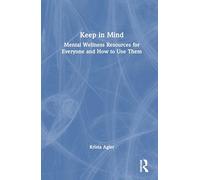 Keep in Mind: Mental Wellness Resources for Everyone and How to Use Them