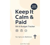 Keep it Calm & PAID: Bill & Budget Tracker - Scripture Edition: A Guided Planner for Financial Wisdom, Peace, and Healing