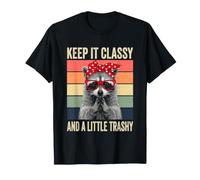 Keep It Classy & A Little Trashy - Mapache Divertido para niñas y Mujeres Camiseta