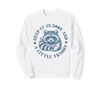 Keep It Classy and A Little Trashy Raccoon Sudadera