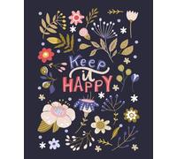 Keep It Happy Journal: Cute Floral Composition Notebook to Write & Record Thoughts of Joy, Positivity, Optimism, Hope, Happiness, Grace, Gratitude | ... Women, Teens, Girls, Teachers, Moms, Adults