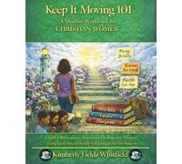 Keep It Moving 101: Mindset Workbook for Christian Women (Keep It Moving 101 Workbook)