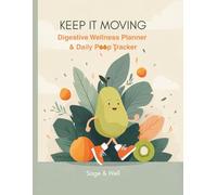 KEEP IT MOVING: Digestive Wellness Planner & Daily Poop Tracker / 30-Day "Keep It Moving" Challenge, 3 months tracker, 310 pages