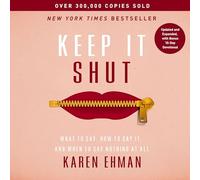 Keep It Shut: What to Say, How to Say It, and When to Say Nothing at All (Updated and Expanded, Including a Bonus 10-Day Devotional)