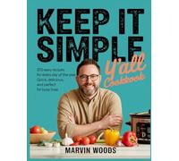 Keep it simple Y'all cookbook: 250 Easy Recipes for Every Day of the Year Quick, Delicious, and Perfect for Busy Lives