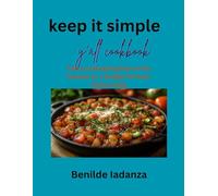 keep it simple y'all cookbookkeep it simple y'all cookbook: Stress-Free Recipes on a Budget for Busy Home Cooks
