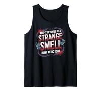 Keep It Up and You’ll Be A Smell In My Attic Soon Camiseta sin Mangas