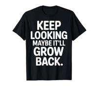 Keep Looking Maybe It'll Grow Back Amputation Jokes - Camiseta