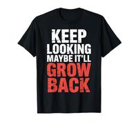 Keep Looking Maybe It'll Grow Back Amputation Jokes - Camiseta