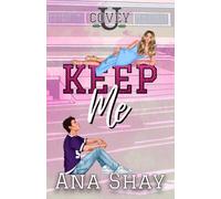 Keep Me: A College Sports Romance (Covey U)