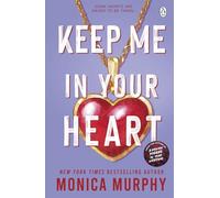 Keep Me In Your Heart: Monica Murphy: 8 (Lancaster Prep, 8)