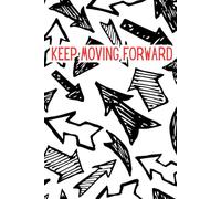 Keep Moving Forward: A Journal for Growth, Courage, and New Beginnings.