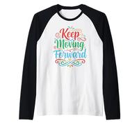 Keep Moving Forward Inspirational Motivation Typography Camiseta Manga Raglan
