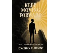 Keep Moving Forward: Life is a Journey Not a Destination