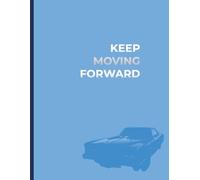 Keep Moving Forward Lined Notebook Journal: Motivational Notebook 8-1/2" x 11" for Writing Notes, School. Work and Daily Planning
