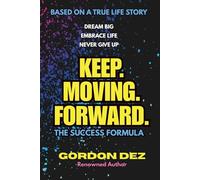 Keep. Moving. Forward.: The Success Formula
