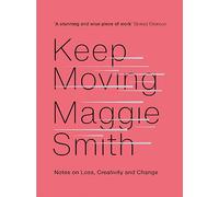 Keep Moving: Notes on Loss, Creativity, and Change – Corsair