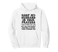 Keep My Husband in Your Prayers Funny Saying Quote Sudadera con Capucha