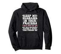Keep My Husband in Your Prayers Funny Saying Quote Sudadera con Capucha