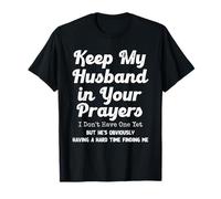 Keep My Husband In Your Prayers I Don't Have One Yet Funny Camiseta