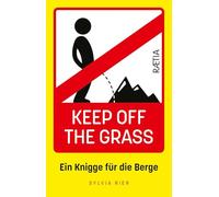 Keep Off the Grass: Ein Knigge für die Berge