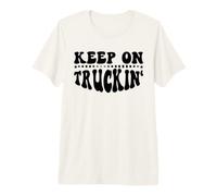 Keep On Truckin Women Keep On Trucking Mens Trucker Driver Camiseta Premium