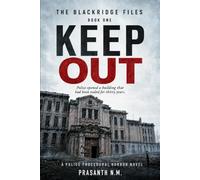 KEEP OUT (BOOK ONE OF THE BLACKRIDGE FILES): Police opened a building that had been sealed for thirty years. (A Police Procedural Horror Novel)