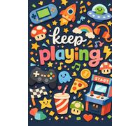 Keep Playing: Kids Blank Sketchbook for Drawing & Creativity, Cute Gaming Notebook with Arcade & Controller (200 Pages)