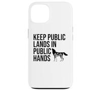 Keep Public Lands in Public Hands Off My Public Land Protect Carcasa para iPhone 13