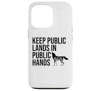 Keep Public Lands in Public Hands Off My Public Land Protect Carcasa para iPhone 13 Pro