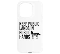 Keep Public Lands in Public Hands Off My Public Land Protect Carcasa para iPhone 15 Pro