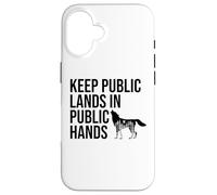 Keep Public Lands in Public Hands Off My Public Land Protect Carcasa para iPhone 16