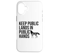 Keep Public Lands in Public Hands Off My Public Land Protect Carcasa para iPhone 16 Plus