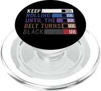 Keep Rolling Until The Belt Turns Black Jiu Jitsu PopSockets PopGrip para MagSafe