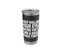 Keep Rolling Your Eyes Maybe You'll Find A Brain - Vaso térmico de acero inoxidable de doble pared