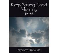 Keep Saying Good Morning: Journal