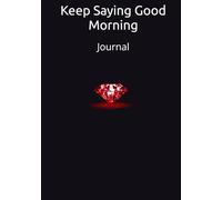 Keep Saying Good Morning: Journal