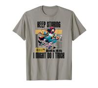 Keep Staring I Might Do A Trick Funny Quote Camiseta