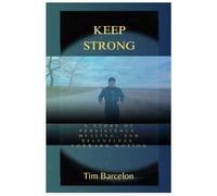 Keep Strong: A Story of persistence, healing, and relentless forward motion.