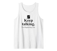 Keep Talking I'm Diagnosing You Notebook Therapist Coworker Camiseta sin Mangas