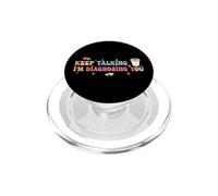 Keep Talking I'm Diagnosing You PopSockets PopGrip para MagSafe