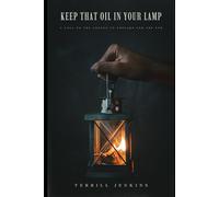 Keep That Oil In Your Lamp: A Call to the Chosen to Prepare for the End